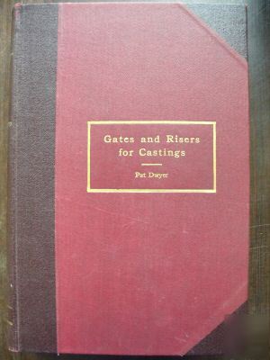 Gates and risers for castings by pat dwyer 1ST hc 1935