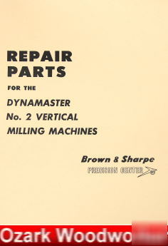 Oz~brown & sharpe #2 dynamaster vert. mill parts manual