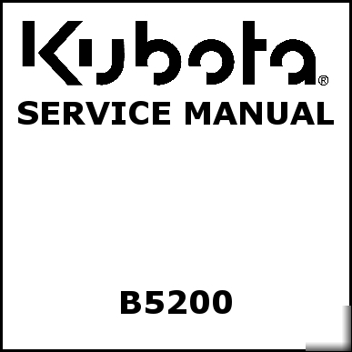 Kubota B5200 service manual - we have other manuals
