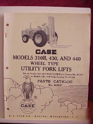 Case models 310B 430 and 440 utl fork lifts parts catal