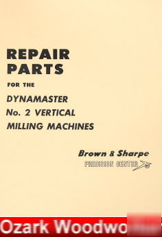 Oz~brown & sharpe #2 dynamaster vert. mill parts manual