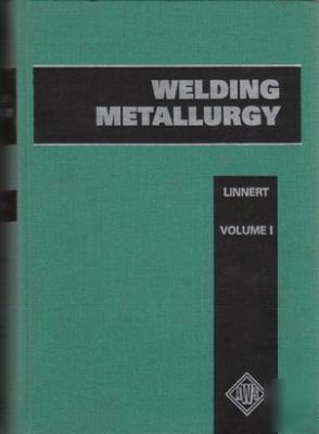 Welding metallurgy: carbon and alloy steels, volume 1 
